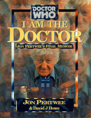 I Am The Doctor - Jon Pertwee's Final Memoir